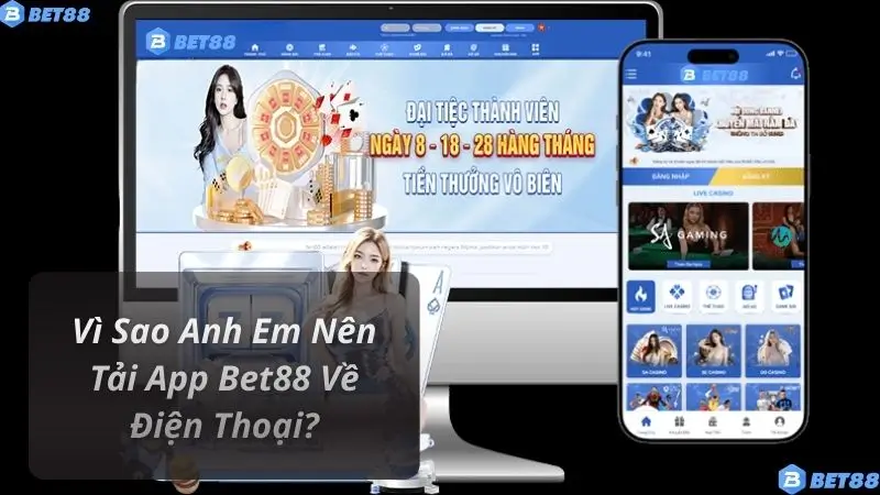 Vì Sao Anh Em Nên Tải App Bet88 Về Điện Thoại?